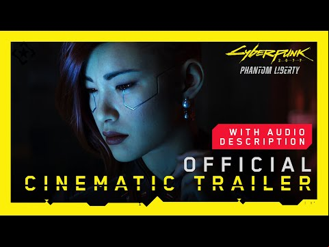 Cyberpunk 2077: Phantom Liberty — Official Cinematic Trailer [Audio Description]