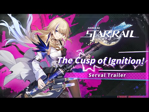 Serval Trailer - &quot;The Cusp of Ignition!&quot; | Honkai: Star Rail